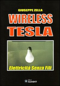 WIRELESS TESLA - ELETTRICITA\' SENZA FILI