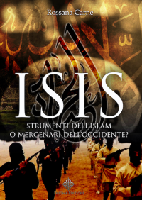 ISIS - STRUMENTI DELL\'ISLAM O MERCENARI DELL\'OCCIDENTE ?