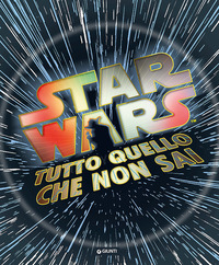 STAR WARS - TUTTO QUELLO CHE NON SAI
