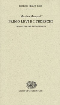 PRIMO LEVI E I TEDESCHI - PRIMO LEVI AND THE GERMANS di MENGONI MARTINA