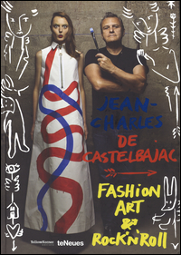 JEAN-CHARLES DE CASTELBAJAC. FASHION ART & ROCK \'N\' ROLL. EDIZ. ILLUSTRATA