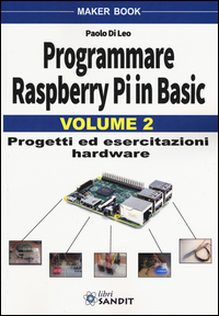 PROGRAMMARE RASPBERRY PI IN BASIC 2 - PROGETTI ED ESERCITAZIONI HARDWARE