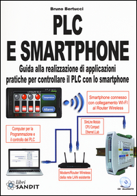 PLC E SMARTPHONE. GUIDA ALLA REALIZZAZIONE DI APPLICAZIONI PRATICHE PER CONTROLLARE IL PLC CON L...