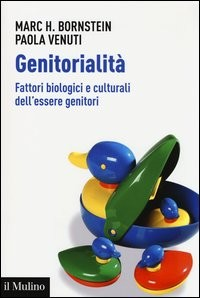 GENITORIALITA\' - FATTORI BIOLOGICI E CULTURALI DELL\'ESSERE GENITORI di BORNSTEIN M.H. - VENUTI P.