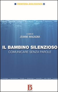 BAMBINO SILENZIOSO. COMUNICARE SENZA PAROLE (IL)