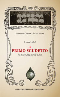 PRIMO SCUDETTO - IL MITO DEL FOOT-BALL