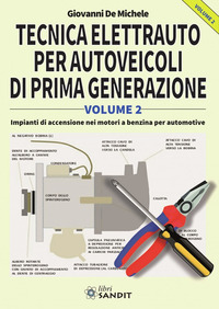 TECNICA ELETTRAUTO PER AUTOVEICOLI DI PRIMA GENERAZIONE 2 - IMPIANTI DI ACCENSIONE NEI MOTORI A