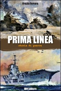 PRIMA LINEA - STORIE DI GUERRA di FERRARA ORAZIO