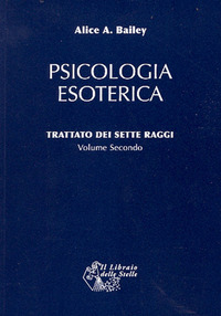 TRATTATO DEI SETTE RAGGI VOLUME 2 - PSICOLOGIA ESOTERICA