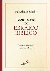 DIZIONARIO DI EBRAICO BIBLICO di SCHOKEL LUIS ALONSO