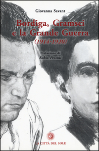 BORDIGA GRAMSCI E LA GRANDE GUERRA (1914-1920)