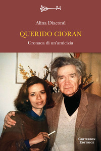 QUERIDO CIORAN - CRONACA DI UN\'AMICIZIA