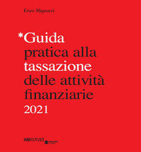 GUIDA PRATICA ALLA TASSAZIONE DELLE ATTIVITA\' FINANZIARIE 2021