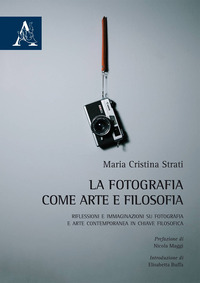 FOTOGRAFIA COME ARTE E FILOSOFIA. RIFLESSIONI E IMMAGINAZIONI SU FOTOGRAFIA E ARTE CONTEMPORANEA IN