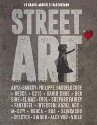 STREET ART - 20 GRANDI ARTISTI SI RACCONTANO