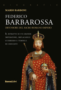 FEDERICO BARBAROSSA - DIFENSORE DEL SACRO ROMANO IMPERO