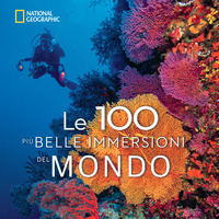 100 PIU\' BELLE IMMERSIONI DEL MONDO