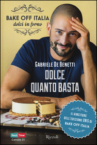 DOLCE QUANTO BASTA - BAKE OFF ITALIA DOLCI IN FORNO