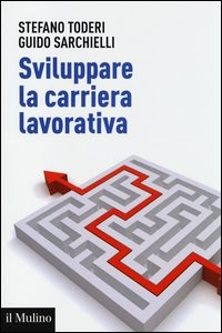 SVILUPPARE LA CARRIERA LAVORATIVA di TODERI S. - SARCHIELLI G.