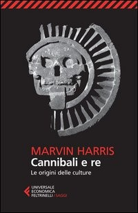 CANNIBALI E RE - LE ORIGINI DELLE CULTURE di HARRIS MARVIN