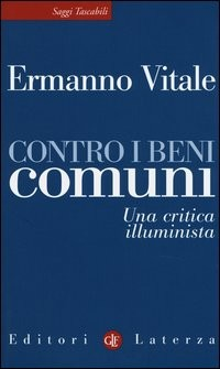 CONTRO I BENI COMUNI - UN CRITICA ILLUMINISTA di VITALE ERMANNO