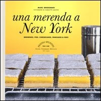 MERENDA A NEW YORK - BROWNIES PIES CHEESECAKES PANCAKES E SOCI di GROSSMAN MARC