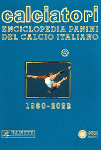 CALCIATORI - ENCICLOPEDIA PANINI DEL CALCIO ITALIANO 1960 - 2022