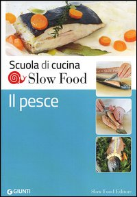 PESCE - SCUOLA DI CUCINA SLOW FOOD