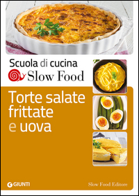 TORTE SALATE FRITTATE E UOVA - SCUOLA DI CUCINA SLOW FOOD