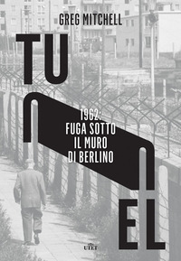 TUNNEL 1962 FUGA SOTTO IL MURO DI BERLINO