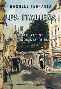LES ITALIENS - SETTE ARTISTI ALLA CONQUISTA DI PARIGI