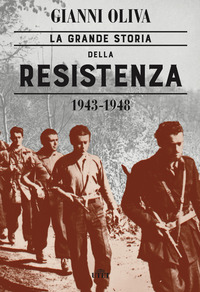 GRANDE STORIA DELLA RESISTENZA 1943 - 1948