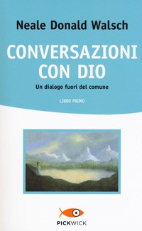 CONVERSAZIONI CON DIO LIBRO PRIMO di WALSCH NEALE DONALD