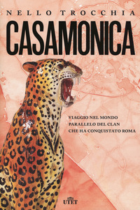 CASAMONICA - VIAGGIO NEL MONDO PARALLELO DEL CLAN CHE HA CONQUISTATO ROMA