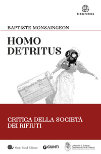 HOMO DETRITUS - CRITICA DELLA SOCIETA\' DEI RIFIUTI