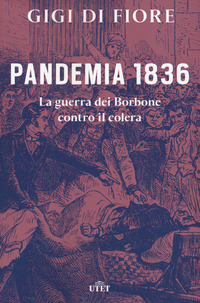 PANDEMIA 1836 LA GUERRA DEI BORBONE CONTRO IL COLERA