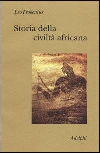 STORIA DELLA CIVILTA\' AFRICANA di FROBENIUS LEO