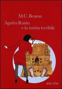 AGATHA RAISIN E LA TURISTA TERRIBILE di BEATON M.C.