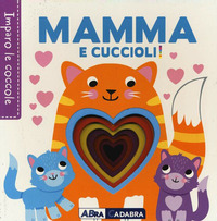 MAMMA E CUCCIOLI - IMPARO LE COCCOLE