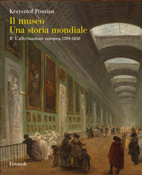MUSEO UNA STORIA MONDIALE 2 L\'AFFERMAZIONE EUROPEA 1789 - 1850