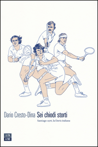 SEI CHIODI STORTI - SANTIAGO 1976 LA DAVIS ITALIANA