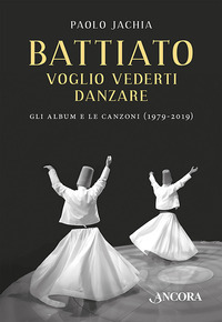 BATTIATO - VOGLIO VEDERTI DANZARE GLI ALBUM E LE CANZONI 1979 - 2019