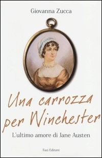 CARROZZA PER WINCHESTER - L\'ULTIMO AMORE DI JANE AUSTEN di ZUCCA GIOVANNA