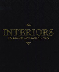 INTERIORS - THE GREATEST ROOMS OF THE CENTURY