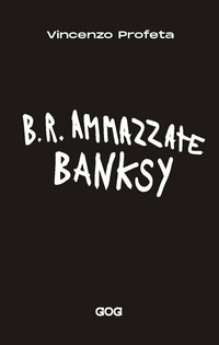 BR AMMAZZATE BANKSY