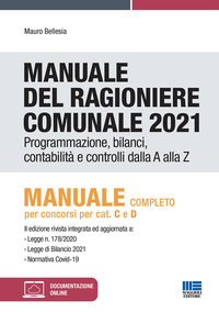 MANUALE DEL RAGIONIERE COMUNALE 2021 - PROGRAMMAZIONE BILANCI CONTABILITA\' E CONTROLLI DALLA A ALLA