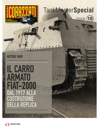 CARRO ARMATO FIAT 2000 DAL 1917 ALLA COSTRUZIONE DELLA REPLICA TANK MASTER SPECIAL