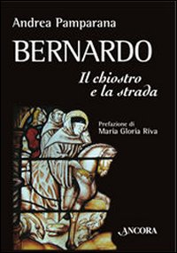 BERNARDO - IL CHIOSTRO E LA STRADA