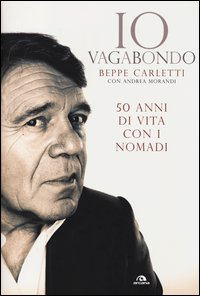 IO VAGABONDO - 50 ANNI DI VITA CON I NOMADI