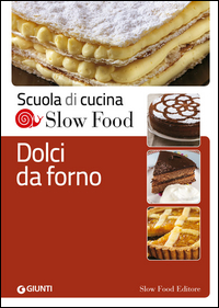 DOLCI DA FORNO - SCUOLA DI CUCINA SLOW FOOD
